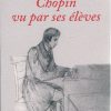 Chopin vu par ses eleves Eigeldinger, Jean-Jacques - Chopin vu par ses élèves