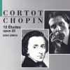 Chopin - Etudes op 25 Cortot Chopin, Frederic - Douze études opus 25 édition de travail d'Alfred Cortot