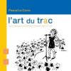 Le Corre - Trac Le Corre, Pascal - L'Art du trac : guide pratique pour une meilleure maîtrise du trac