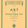 Abt Singing Tutor Schirmer Abt, Franz - Practical Singing Tutor for all Voices op. 474 Soprano or Tenor