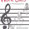 Crocker, Emily - Warm ups & Work outs for the Developping Choir