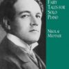 Medtner, Nikolai - Complete Fairy Tales for Solo Piano