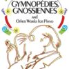 Satie - Gnossiennes, Gymnopédies et autres Satie, Erik - Gymnopédies, Gnossiennes and Other Works for Piano