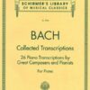 Bach - Transcriptions Schirmer Bach, Johann Sebastian - Collected Transcriptions