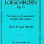 Loeschhorn, Albert - Piano Studies for the development of technic and expression, Op. 65