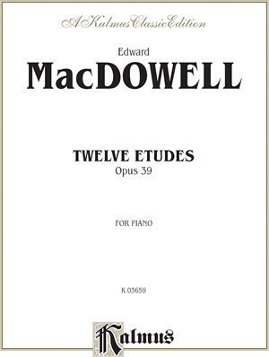 MacDowell, Edward - Twelve Etudes, Op. 39