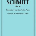 Schmitt, Aloys - Preparatory Exercises for the Piano, Op. 16