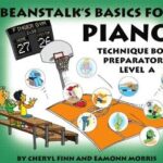 Finn, Cheryl ; Morris, Eamonn - Beanstalk's Basics for Piano, Technique Book, Preparatory Level A