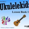 Gummer, Eleanor - Ukulelekids, Lesson Book 1