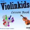 Gummer, Eleanor - Violinkids, Lesson Book 1