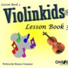Gummer, Eleanor - Violinkids, Lesson Book 3
