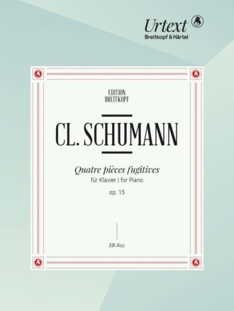 Schumann, Clara - Quatre pièces fugitives, op. 15