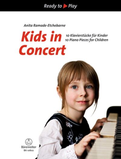 Ramade-Etchebarne, Anita - Kids in Concert : 10 Piano Pieces for Children