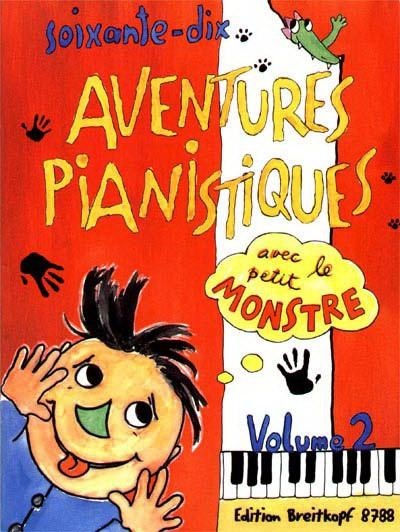 Soixante-dix aventures pianistiques avec le petit monstre - volume 2