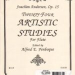 Andersen, Joachim – Twenty-four Artistic Studies, op. 15 for flute