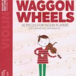 Colledge, Katherine & Hugh - Waggon Wheels : 26 Pieces for Violin Players